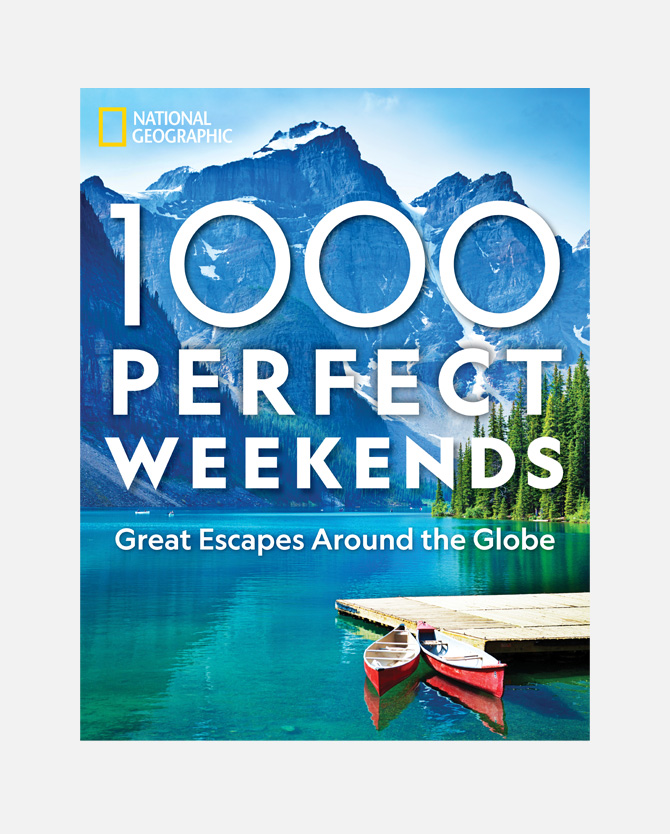 National Geographic:  1000 Perfect Weekends- Great Escapes Around The Globe